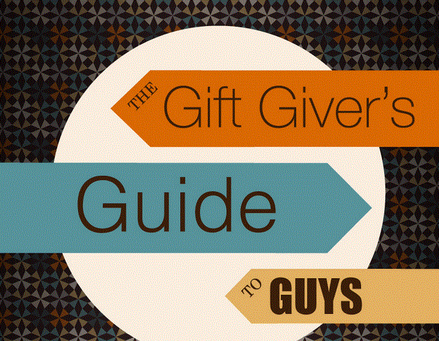 The Gift Givers Guide to Guys